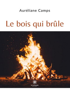 cover image of Le bois qui brûle